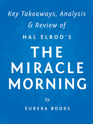 cover image of The Miracle Morning: by Hal Elrod / Key Takeaways, Analysis & Review: the Not-So-Obvious Secret Guaranteed to Transform Your Life Before 8am